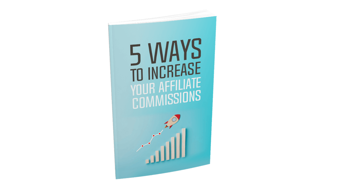 5 Ways to Increase Your Affiliate Commissions